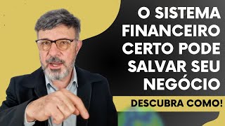 O Sistema Financeiro Certo Pode Salvar Seu Negócio – Descubra Como [upl. by China]