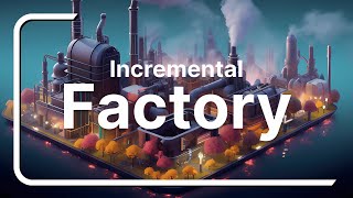 Factorías minimalistas con una sorprendente complejidad en Incremental Factory [upl. by Asserak11]