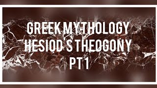 Greek Mythology Hesiods Theogony Pt 1 [upl. by Elehcir995]