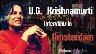 Youre All Delusional  UG Krishnamurti  Amsterdam Interview Enhanced Audio [upl. by Dosia]