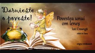 17 Povestea unui om lenes  Ion Creanga [upl. by Rimhsak]