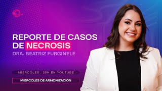 Reporte de Casos de Necrosis  Dra Beatriz Furginele [upl. by Sybyl]