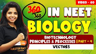 L60 NEET 2025 Biology  Biotechnology Principles amp Processes 4  Vectors [upl. by Somisareg127]