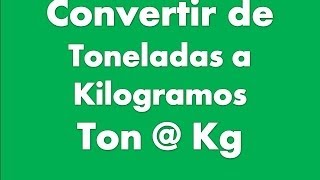 Convertir Toneladas a Kilogramos [upl. by Essined]