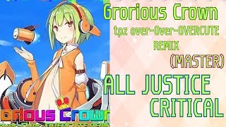 【CHUNITHM LUMINOUS】 Glorious Crowntpz overOverOVERCUTE REMIX MASTER 理論値 ALL JUSTICE CRITICAL [upl. by Bedelia]