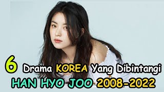 6 Drama Korea yang Dibintangi Han Hyo Joo 20082022 [upl. by Josee]