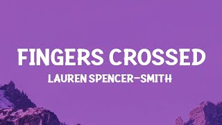 Lauren SpencerSmith  Fingers Crossed Lyrics  1 Hour Version [upl. by Amsirhc]