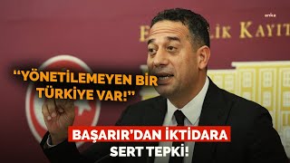 BAŞARIR’DAN IKTIDARA SERT TEPKI ‘‘YÖNETILEMEYEN BIR TÜRKIYE VAR’’ [upl. by Coffey987]