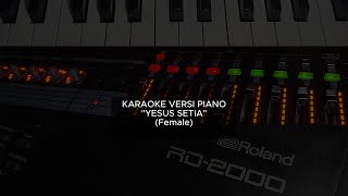 KARAOKE PIANO VERSION  YESUS SETIA FEMALE [upl. by Kerrin668]