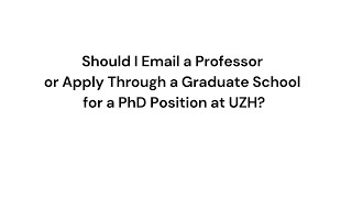 Should I Email a Professor or Apply Through a Graduate School for a PhD Position at UZH [upl. by Aniweta]