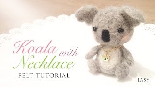 Cute Koala with Necklace  Easy Needle Felt Tutorial [upl. by Trout]