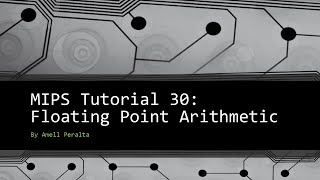 MIPS Tutorial 30 Floating Point Arithmetic [upl. by Analahs318]