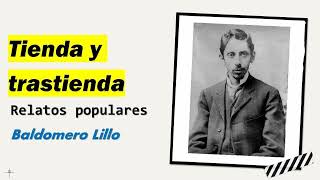 Tienda y trastienda Relatos Populares  Baldomero Lillo  Audiolibro  Audiobook [upl. by Ardnal]