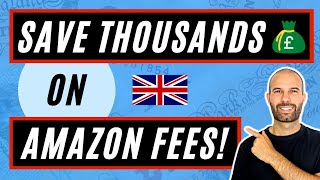 Save Thousands on Amazon FBA UK Selling Fees [upl. by Anot212]