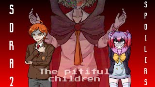 MAJOR SPOILERSThe pitiful children but its with sdra2 [upl. by Brentt403]