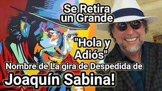 💖 HOLA Y ADIÓS JOAQUÍN SABINA SE DESPIDE DE LOS ESCENARIOS LO QUE HAY QUE SABER SOBRE ÚLTIMA GIRA [upl. by Ayitahs]