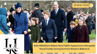 Kate Middleton Makes Rare Public Appearance Alongside Royal Family During Summer Break in Balmoral [upl. by Hpeosj]