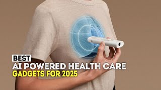 5 Best AI Powered Health Care Gadgets You Should Buy in 2025 [upl. by Okram]