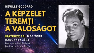 A Képzelet Teremti A Valóságot Neville Goddard Hangoskönyv [upl. by Sigismond]