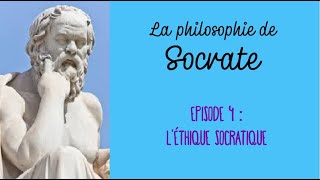 La philosophie de Socrate 47  Léthique socratique [upl. by Nazarius]