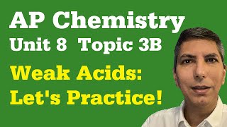 Weak Acids  Problem Walkthroughs  AP Chem Unit 8 Topic 3b [upl. by Octavus]