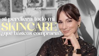 Si lo perdiera todo SKINCARE  Mis básicos para una rutina TOTAL día  noche ¿qué compraría [upl. by Baruch]