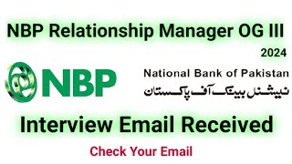 NBP Relationship Manager OG III Interview Email Received  Check Your Gmail  NBP Jobs 2024 [upl. by Idnar956]