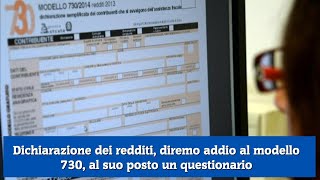 Dichiarazione dei redditi diremo addio al modello 730 al suo posto un questionario [upl. by Borek729]