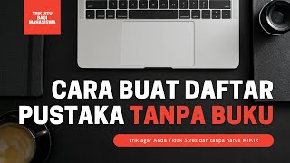 Cara Membuat Daftar Pustaka Proposal dan Skripsi tanpa melihat Buku [upl. by Rodavlas]