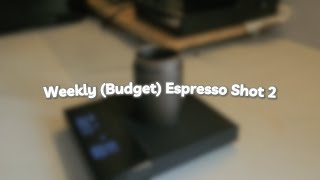 Weekly Budget Espresso Shot 2  Slowly getting better at it [upl. by Jauch]