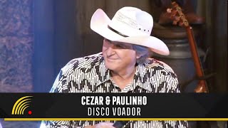 Cezar amp Paulinho Part Sérgio Reis  Disco Voador Alma SertanejaAo VivoVídeo Oficial [upl. by Nekal883]