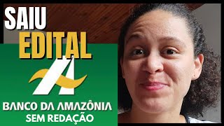 SAIU EDITAL DO BANCO DA AMAZÔNIA BASA  Concurso Sem Redação [upl. by Nyladnek919]