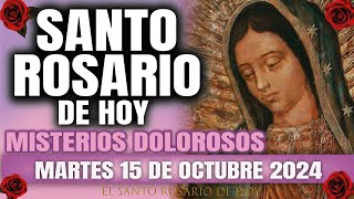 EL SANTO ROSARIO DE HOY MARTES 15 DE OCTUBRE 2024 MISTERIOS DOLOROSOS  EL SANTO ROSARIO DE HOY [upl. by Idas]