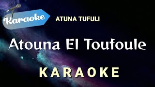 Karaoke Atouna El Toufoule Atuna Tufuli  Karaoke [upl. by Orimar629]