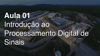 Processamento Digital de Sinais  Aula 01  Introdução ao Processamento Digital de Sinais [upl. by Norrehs]