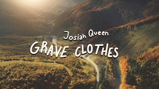 Josiah Queen Grave Clothes Official Lyric Video [upl. by Nnor]