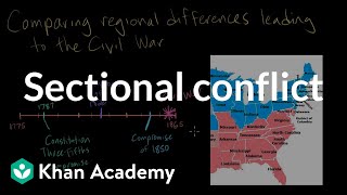 Sectional conflict Regional differences  Period 5 18441877  AP US History  Khan Academy [upl. by Seyler]