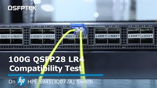 100G QSFP28 LR4 Compatibility Test on HPE 5945JQ077A Network Switch  QSFPTEK [upl. by Esyla]