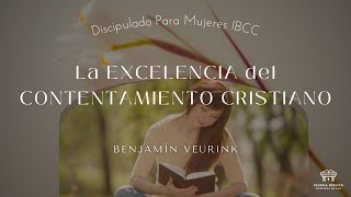 Discipulado para mujeres  La excelencia del contentamiento cristiano  Benjamín Veurink [upl. by Mcknight]