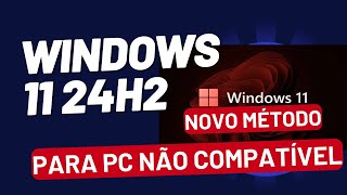 INSTALAR Windows 11 24H2 em PC NÃO compatível  NOVO MÉTODO  SEM USB [upl. by Reese551]