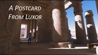 A Postcard from Luxor [upl. by Atiuqram]