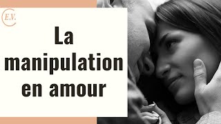 Pourquoi certaines personnes manipulent en amour [upl. by Hosea633]