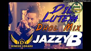 dil lutiya dhol remix jazzy b jeene mera dil luteya dj yadav jatin [upl. by Akselaw634]