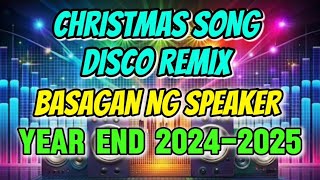 BASAGAN NG SPEAKER YEAR END 2024 2025 CHRISTMAS SONG DISCO REMIX [upl. by Rezzani686]