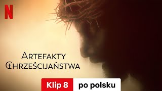 Artefakty chrześcijaństwa Sezon 1 Klip 8  Zwiastun po polsku  Netflix [upl. by Wendt]