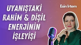 Uyanıştaki Rahim Ve Dişil Enerjinin İşleyişi [upl. by Ahsetan]