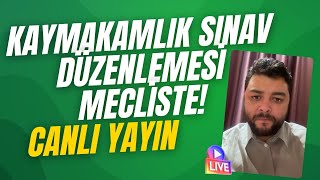 KAYMAKAMLIK SINAV DÜZENLEMESİ MECLİSTE KAYMAKAMLIK SINAVI NE ZAMAN YAPILIR [upl. by Nnahs800]