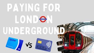 HOW TO PAY FOR LONDON UNDERGROUND  Oyster vs Contactless Card [upl. by Enilrem78]