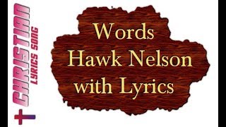 Words Hawk Nelson with Lyrics [upl. by Ahtamas27]