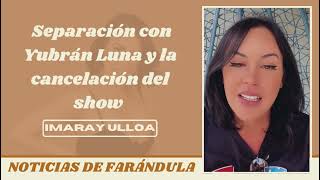 Imaray Ulloa aclara separación con Yubrán Luna y la cancelación del show quotNi Luna ni Mielquot [upl. by Iaht229]